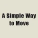 A Simple Way to Move